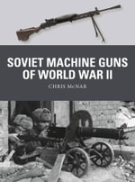 Soviet Machine Guns of World War II : Weapon - Chris McNab