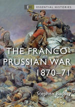 The Franco-Prussian War : 1870-71 - Dr Stephen Badsey
