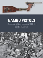 Weapon : Japanese military handguns 1900-45 - John Walter