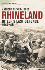 Rhineland : Hitler's Last Defence, 1944-45 - Anthony Tucker-Jones