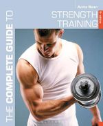 Complete Guide to Strength Training : Complete Guides - Anita Bean