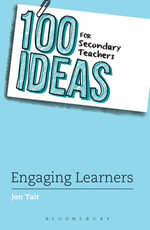 100 Ideas for Secondary Teachers : Engaging Learners - Mr Jon Tait