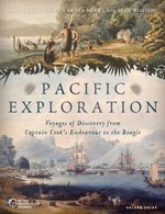 Pacific Exploration : Voyages of Discovery from Captain Cook's Endeavour to the Beagle - Nigel Rigby