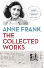 Anne Frank : The Collected Works - Anne Frank Fonds