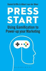 Press Start : Using Gamification to Power-up Your Marketing - Albert van der Meer