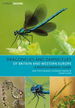 Dragonflies and Damselflies of Britain and Western Europe : A Photographic Guide - Jean-Pierre Boudot