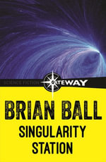 Singularity Station - Brian Ball