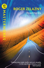 Roadmarks : S.F. MASTERWORKS : Book 193 - Roger Zelazny