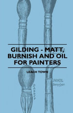 Gilding - Matt, Burnish And Oil For Painters - Leach Town