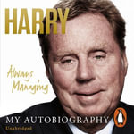 Always Managing : My Autobiography - Harry Redknapp