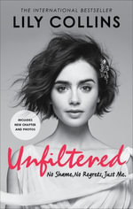 Unfiltered : No Shame, No Regrets, Just Me - Lily Collins
