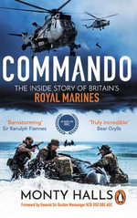 Commando : The Inside Story of Britain's Royal Marines - Monty Halls