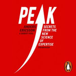 Peak : Secrets from the New Science of Expertise - Anders Ericsson