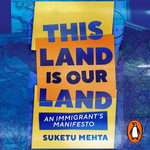 This Land Is Our Land : An Immigrant's Manifesto - Vikas Adam
