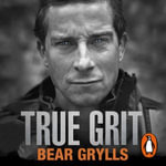 True Grit - Bear Grylls