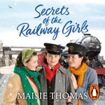 Secrets of the Railway Girls : The railway girls series : Book 2 - Julia Franklin