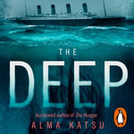 The Deep : We all know the story of the Titanic . . . don't we? - Jane Collingwood