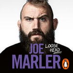 Loose Head : Confessions of an (un)professional rugby player - Joe Marler