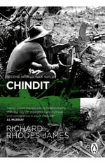 Chindit : The inside story of one of World War Two's most dramatic behind-the-lines operations - Richard Rhodes James