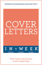 Cover Letters in a Week : Write a Great Covering Letter in Seven Simple Steps - Pat Scudamore