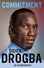 Commitment : My Autobiography - Didier Drogba