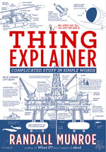 Thing Explainer : Complicated Stuff in Simple Words - Randall Munroe