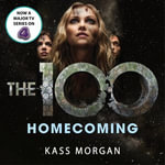 Homecoming : The 100 Book Three - Kass Morgan