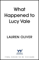 What Happened to Lucy Vale : The twisty new mystery from bestselling author of BEFORE I FALL - Lauren Oliver