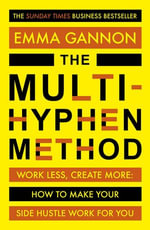 The Multi-Hyphen Method : Work less, create more, and design a career that works for you. - Emma Gannon