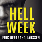 Hell Week : Seven days to be your best self - Erik Bertrand Larssen
