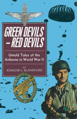 Green Devils-Red Devils : Untold Tales of the Airborne in World War II - Edmund Blandford