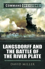 Command Decisions : Langsdorff and the Battle of the River Plate - David Miller