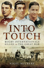 Into Touch : Rugby Internationals Killed in the Great War - Nigel McCrery