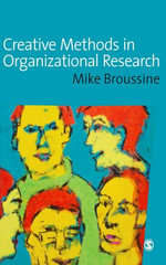 Creative Methods in Organizational Research : SAGE series in Management Research - Michael P Broussine