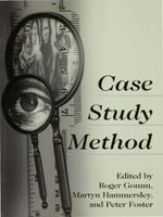 Case Study Method : Key Issues, Key Texts - Roger Gomm