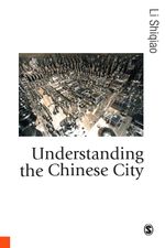 Understanding the Chinese City : Published in association with Theory, Culture & Society - Li Shiqiao