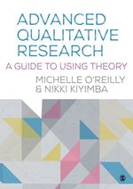 Advanced Qualitative Research : A Guide to Using Theory - Michelle O?Reilly
