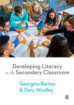 Developing Literacy in the Secondary Classroom - Georgina Barton