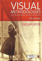 Visual Methodologies : An Introduction to Researching with Visual Materials : 4th Edition - Gillian Rose