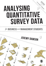 Analysing Quantitative Survey Data for Business and Management Students : Mastering Business Research Methods - Jeremy Dawson