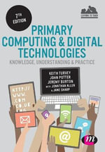 Primary Computing and Digital Technologies : Knowledge, Understanding and Practice - Keith Turvey