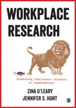 Workplace Research : Conducting small-scale research in organizations - Zina O?Leary