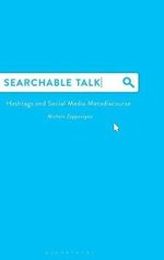 Searchable Talk : Hashtags and Social Media Metadiscourse - Michele Zappavigna