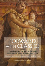 Forward with Classics : Classical Languages in Schools and Communities - Dr Arlene Holmes-Henderson