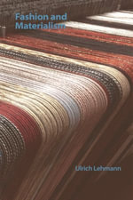 Fashion and Materialism : Technicities - Ulrich Lehmann