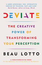 Deviate : The Creative Power of Transforming Your Perception - Beau Lotto
