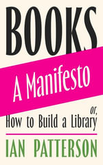 Books - A Manifesto : Or, How to Build a Library - Ian Patterson