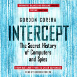 Intercept : The Secret History of Computers and Spies - Gordon Corera