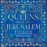 Queens of Jerusalem : The Women Who Dared to Rule - Katherine Pangonis
