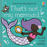 That's Not My Mermaid : Usborne Touchy-Feely Baby Book - Fiona Watt
